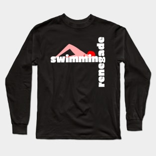 "Swimming Renegade" Long Sleeve T-Shirt